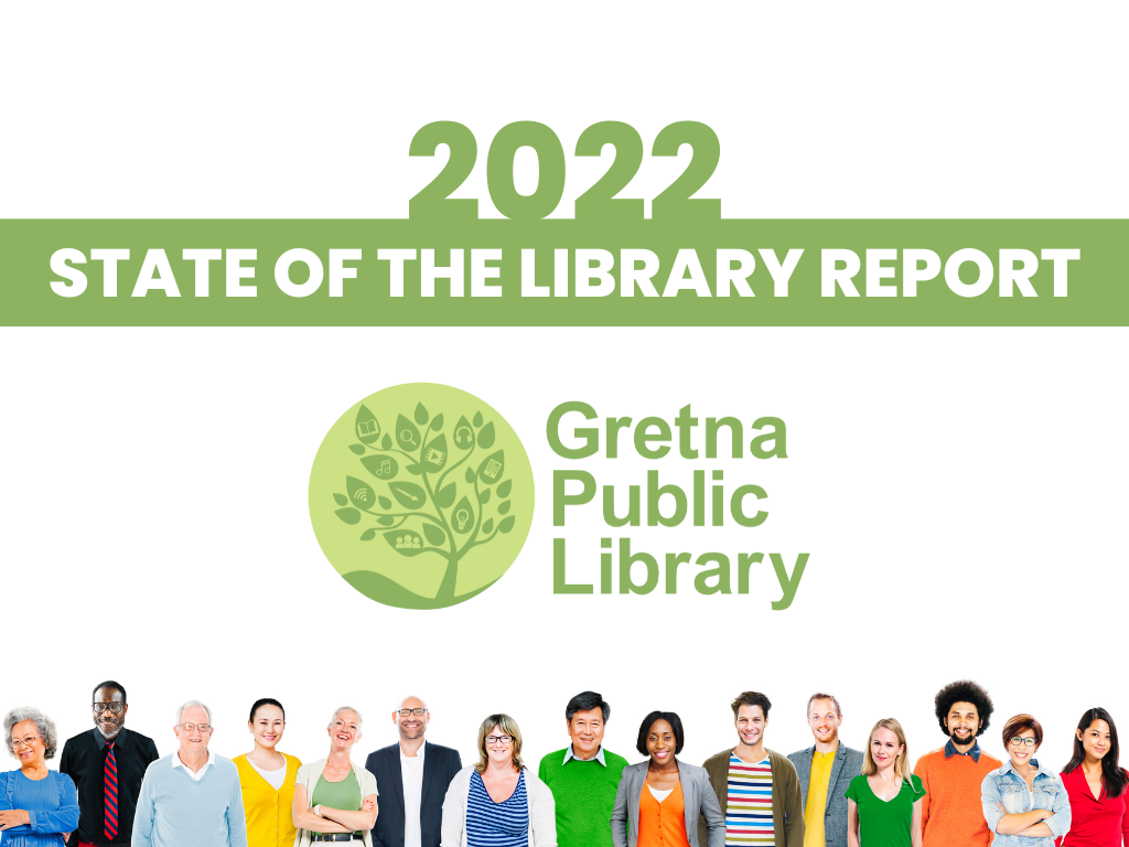 Text stating "2022 State of the Library Report" with the Gretna Public Library below this. A row of diverse people goes along the bottom.