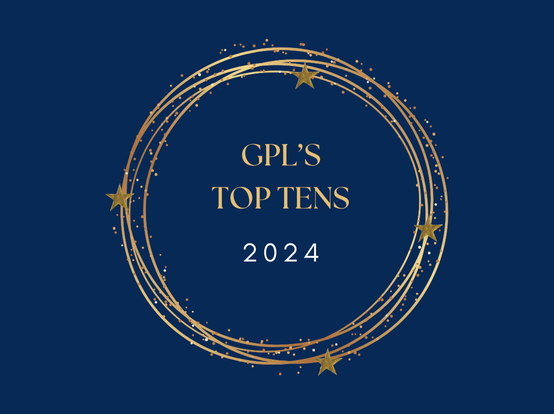 GPL’s Top Tens of 2024!