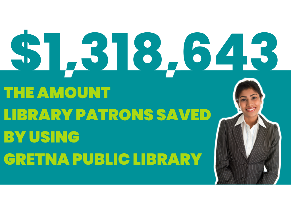 A teal box contains text and a photo of a business woman. The text reads, "$1,318,643 the amount library patrons saved by using Gretna Public Library."