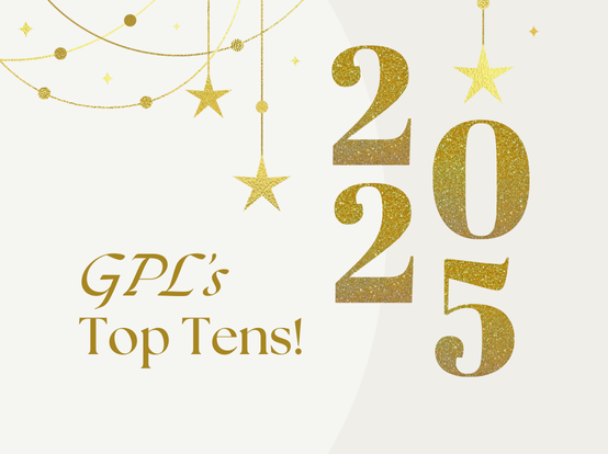 GPL’S Top Tens of 2025!