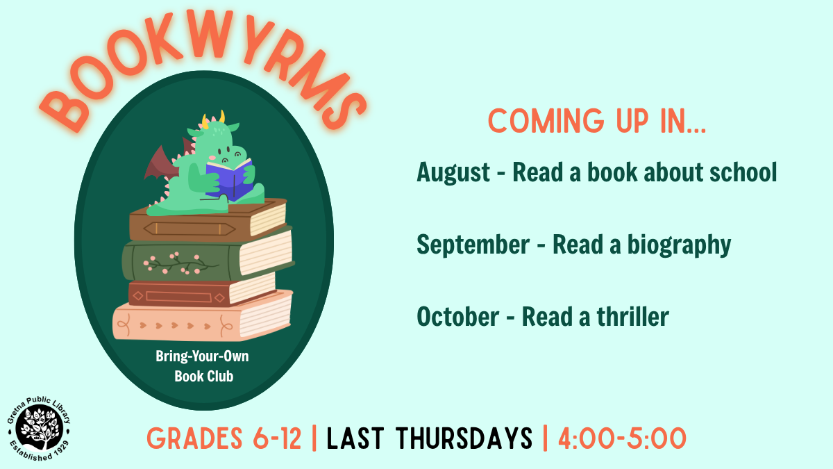 Bookwyrms' event flyer with text "coming up in: August read a book about schools; September read a biography; October read a thriller; Grades 6-12, last Thursdays, from 4 to 5 pm.